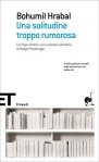 Copertina di “Una solitudine troppo rumorosa” di Bohumil Hrabal (Einaudi)