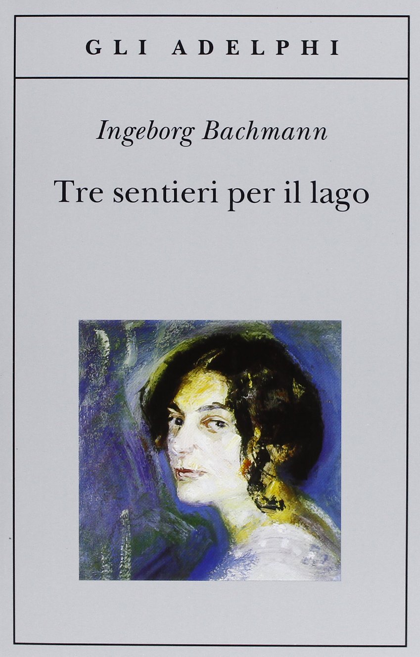 Copertina di “Tre sentieri per il lago” di Ingeborg Bachmann