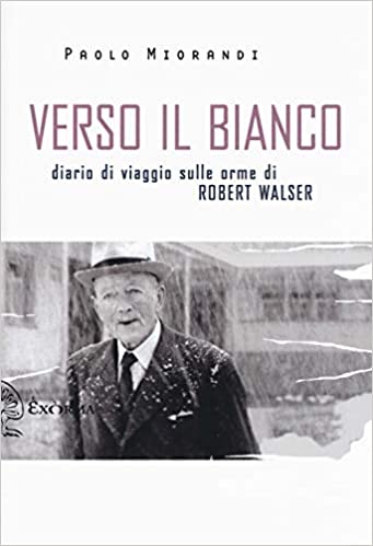 Copertina di “Verso il bianco - diario di viaggio sulle orme di Robert Walser” di Paolo Miorandi (Exòrma.)